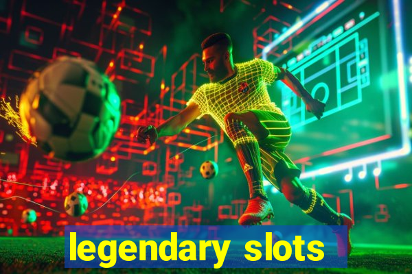 legendary slots - casino games